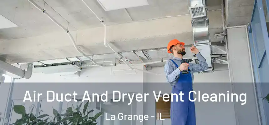  Air Duct And Dryer Vent Cleaning La Grange - IL