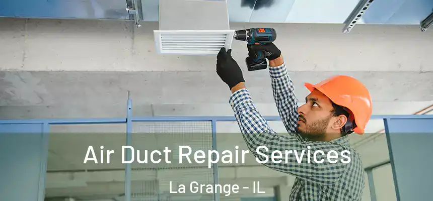  Air Duct Repair Services La Grange - IL