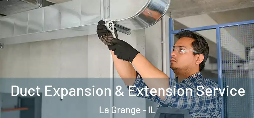  Duct Expansion & Extension Service La Grange - IL