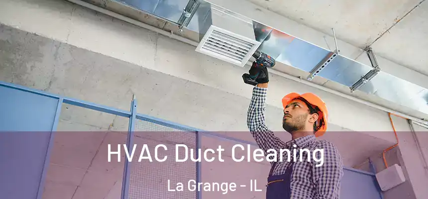  HVAC Duct Cleaning La Grange - IL