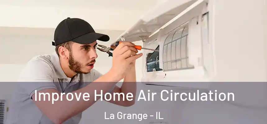  Improve Home Air Circulation La Grange - IL