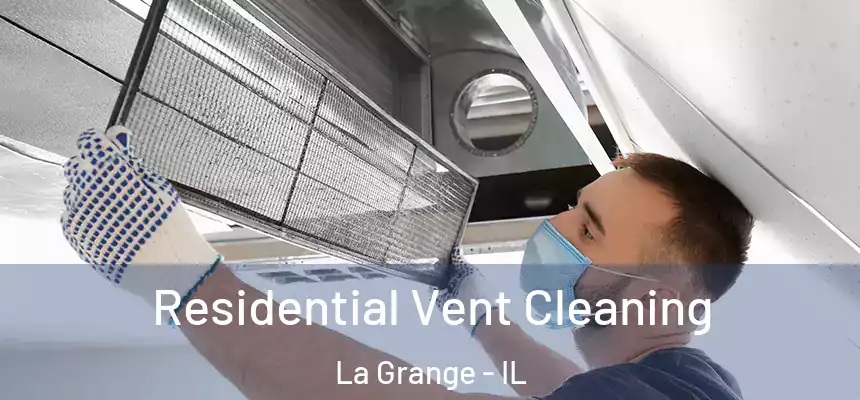  Residential Vent Cleaning La Grange - IL