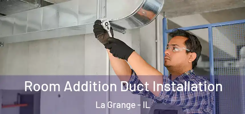  Room Addition Duct Installation La Grange - IL